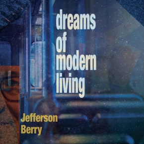 New Folk: Jefferson Berry — ‘Dreams of Modern Living’