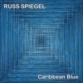 New Jazz: Russ Spiegel — ‘Caribbean Blue’